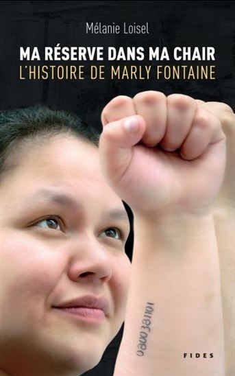 Ma réserve dans ma chair : l&#39; histoire de Marly Fontaine - MÉLANIE LOISEL