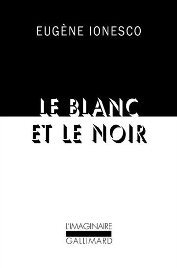 Le Blanc et le noir - EUGÈNE IONESCO