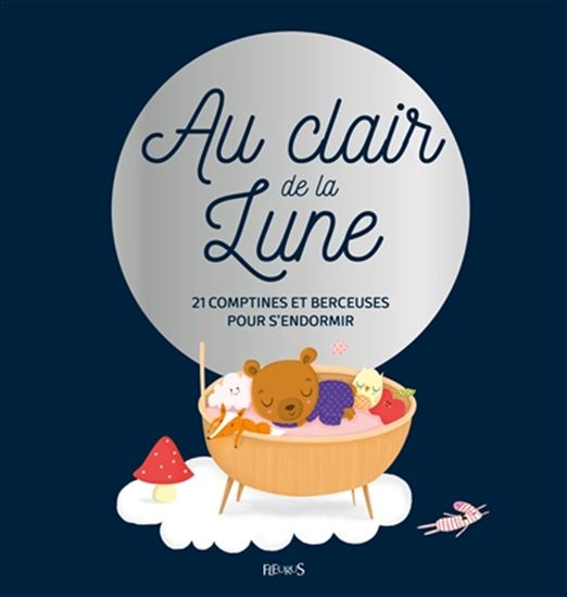 Au clair de la Lune : 21 comptines et berceuses pour s&#39;endormir + CD - COLLECTIF