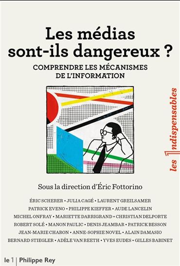 Les Médias sont-ils dangereux ? : comprendre les mécanismes de l'information - COLLECTIF