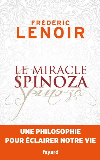 Le Miracle Spinoza - FRÉDÉRIC LENOIR
