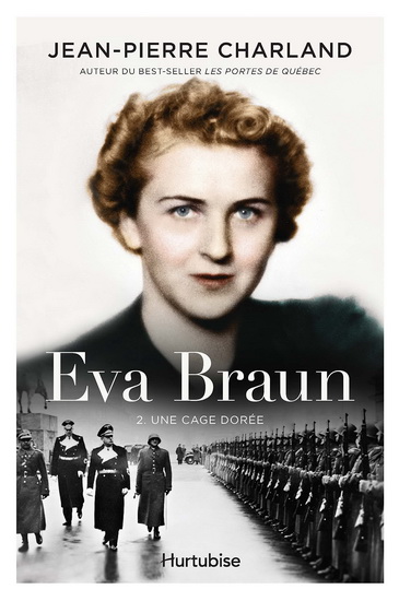 Eva Braun T.02 Une cage dorée - JEAN-PIERRE CHARLAND