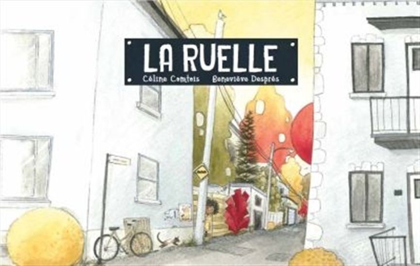 La Ruelle - CÉLINE COMTOIS - GENEVIÈVE DESPRÉS