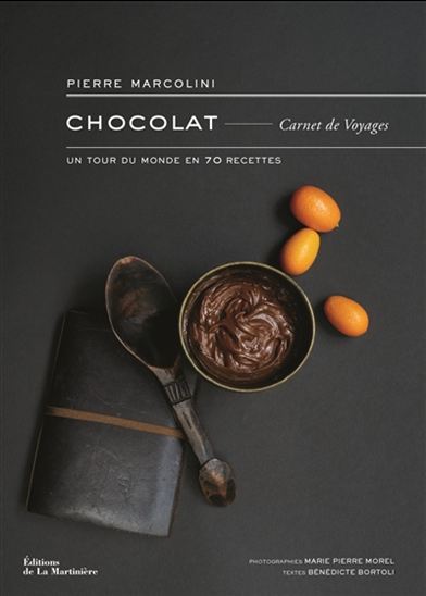 Chocolat : carnet de voyages : un tour du monde en 70 recettes - PIERRE MARCOLINI