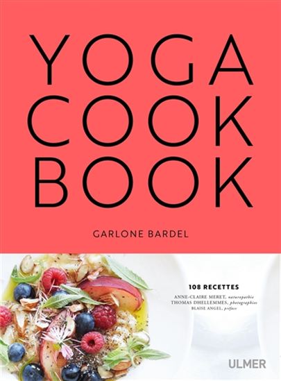 Yoga cookbook - GARLONE BARDEL - ANNE-CLAIRE MÉRET