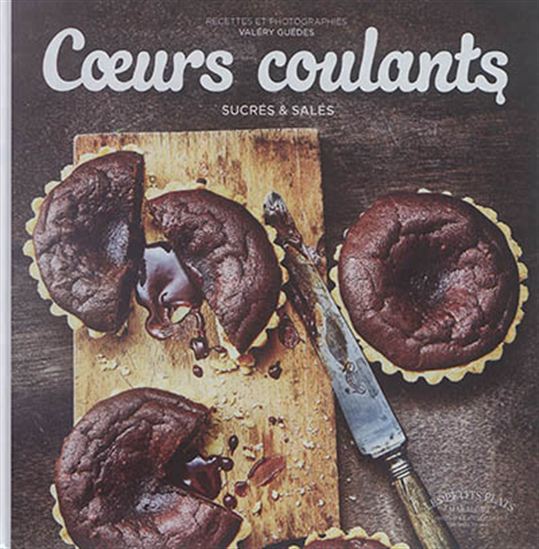 Coeurs coulants : sucrés & salés - VALÉRY GUEDES