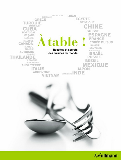 À table ! : recettes et secrets des cuisines du monde N. éd. - COLLECTIF