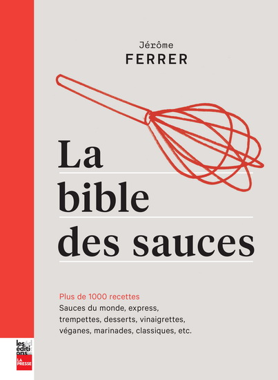 JÉRÔME FERRER - La Bible des sauces : plus de 1000 recettes