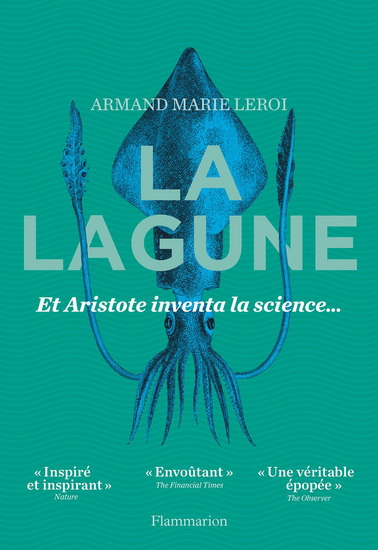 La Lagune : et Aristote inventa la science... - ARMAND MARIE LEROI