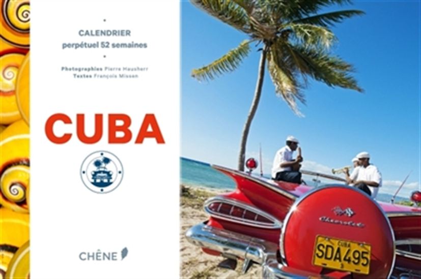 Cuba : calendrier perpétuel 52 semaines - PIERRE HAUSHERR - FRANÇOIS MISSEN