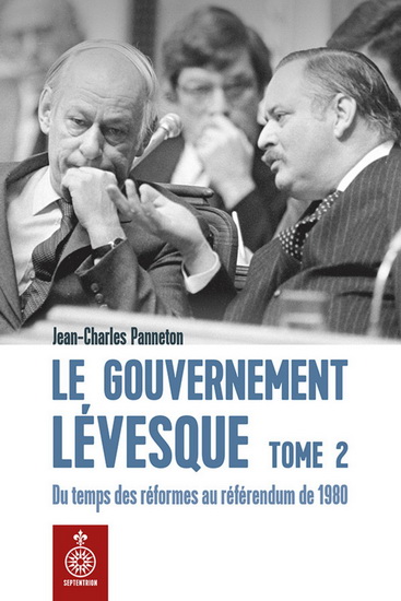 Le Gouvernement Lévesque T.02 Du temps des réformes au référendum de 1980 - JEAN-CHARLES PANNETON