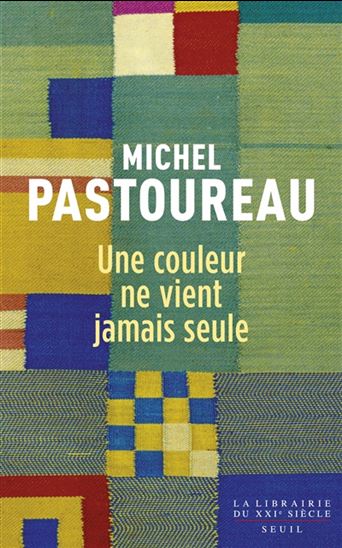 Une couleur ne vient jamais seule - MICHEL PASTOUREAU
