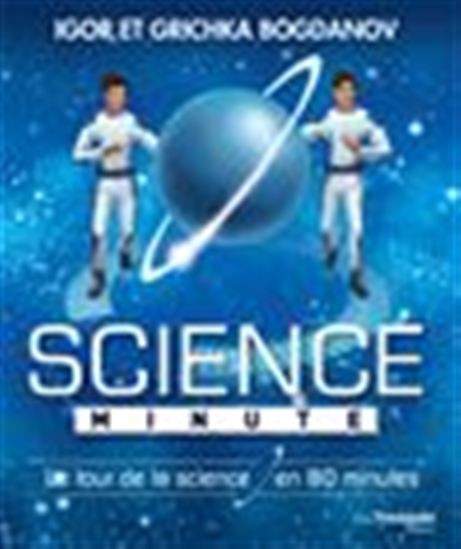 Science minute : le tour de la science en 80 minutes - GRICHKA BOGDANOFF - IGOR