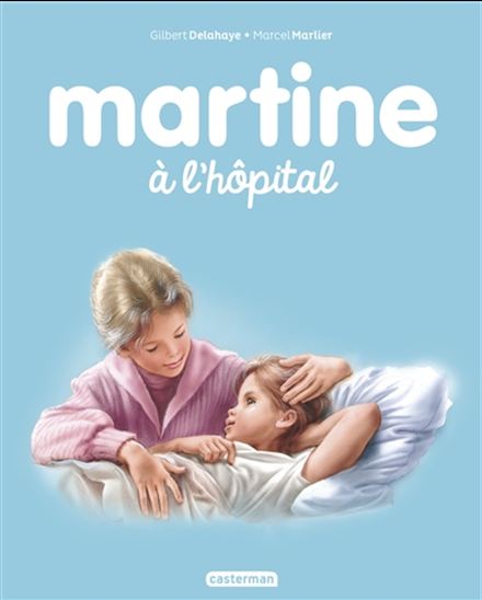 Martine à l&#39;hôpital - GILBERT DELAHAYE - MARCEL MARLIER