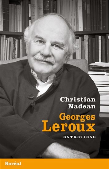 Georges Leroux : entretiens - CHRISTIAN NADEAU