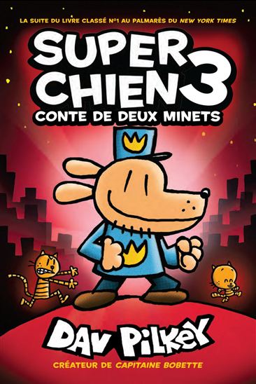 Super Chien : N° 3 - Conte de deux minets - DAV PILKEY