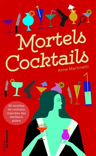 Mortels cocktails - ANNE MARTINETTI