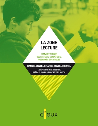 La Zone lecture : comment former des lecteurs compétents, passionnés et critiques - NANCIE ATWELL - ANNE ATWELL MERKEL