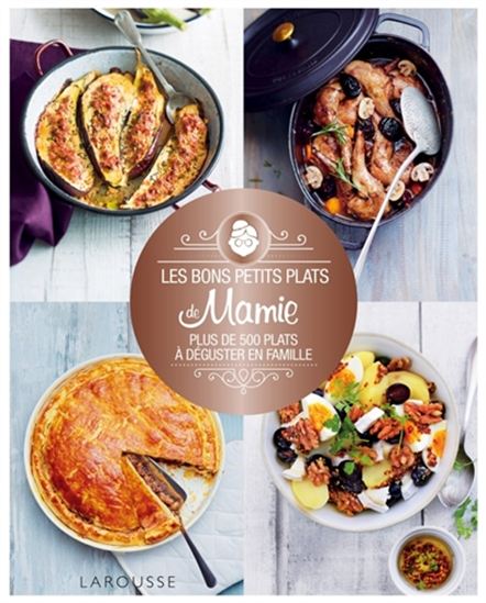Les Bons petits plats de mamie : plus de 500 plats à déguster en famille - COLLECTIF