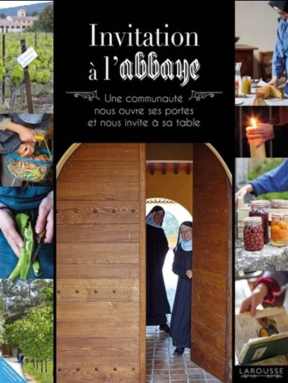 Invitation à l&#39;abbaye : une communauté nous ouvre ses portes et nous invite à sa table - AMBROISE TOUVET