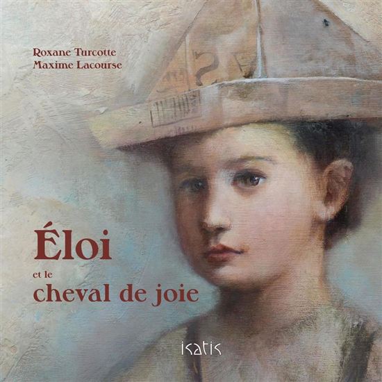 Éloi et le cheval de joie - MAXIME LACOURSER - ROXANE TURCOTTE