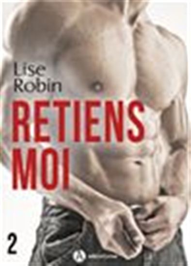 Retiens-moi - Volume 2 - LISE ROBIN