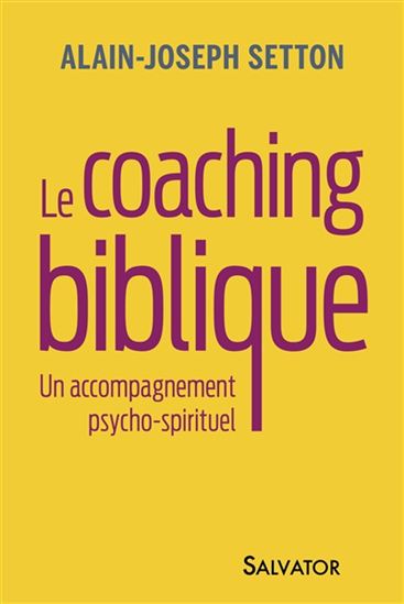 Le Coaching biblique : un accompagnement psycho-spirituel - ALAIN SETTON