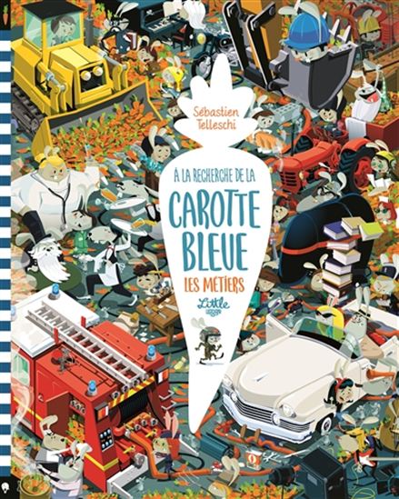 A la recherche de la carotte bleue : les métiers - SÉBASTIEN TELLESCHI