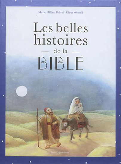 Les Belles histoires de la Bible N. éd. - MARIE-HÉLÈNE DELVAL - ULISES WENSELL