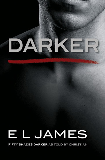 Darker: Fifty Shades Darker as Told by Christian - E L JAMES