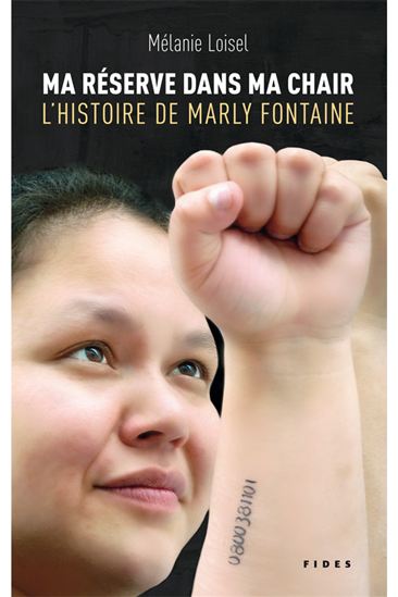 Ma réserve dans ma chair : l&#39; histoire de Marly Fontaine - MÉLANIE LOISEL
