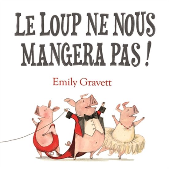 Le Loup ne nous mangera pas ! - EMILY GRAVETT