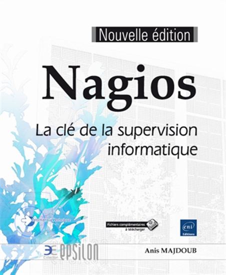 Nagios : la clé de la supervision informatique N. éd. - ANIS MAJDOUB