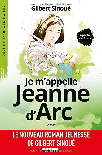 Je m'appelle Jeanne d'Arc - GILBERT SINOUÉ