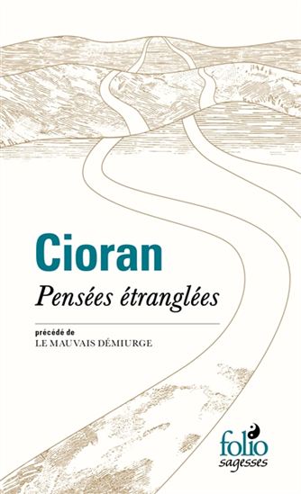 Pensées étranglées précédé de Le mauvais démiurge - EMIL CIORAN