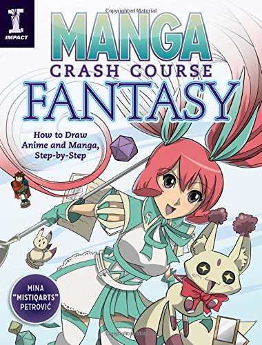 Manga Crash Course Fantasy: How to Draw Anime and Manga Step by Step - MINA PETROVIC