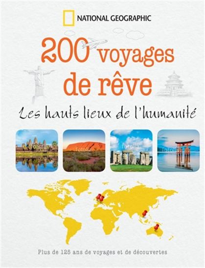 200 voyages de rêve : les hauts lieux de l&#39;humanité - COLLECTIF