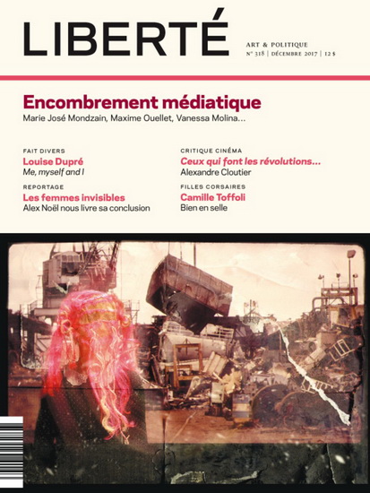 Liberté #318 Les médias à l&#39;ère de la post-vérité - COLLECTIF