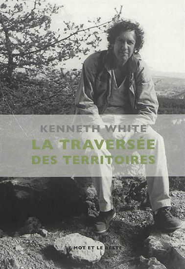 La Traversée des territoires - KENNETH WHITE
