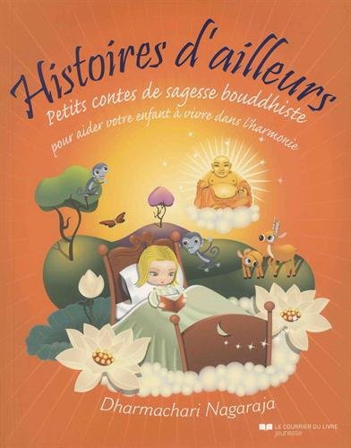 Histoires d'ailleurs : petits contes de sagesse bouddhiste pour aider votre enfant à vivre dans l'harmonie N. éd. - DHARMACHARI NAGARAJA - SHARON TANCREDI
