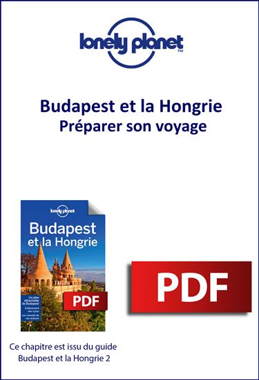 Budapest et la Hongrie - Préparer son voyage - LONELY PLANET