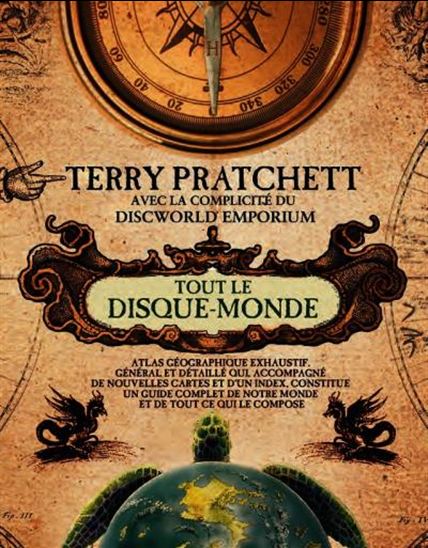 Tout le Disque-monde : atlas géographique exhaustif, général et détaillé qui, accompagné de nouvelles cartes et d'un index, constitue un guide complet de notre monde et de tout ce qui le compose - TERRY PRATCHETT