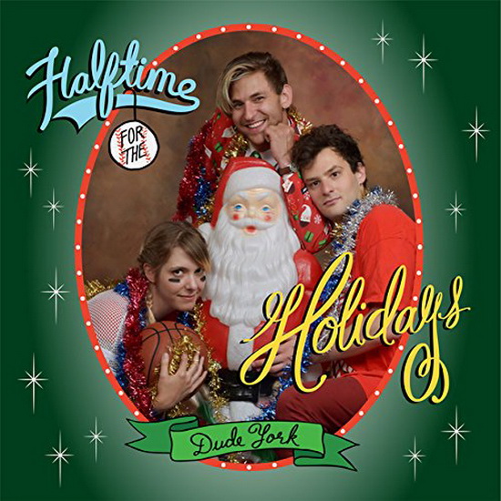 Halftime For The Holidays - DUDE YORK