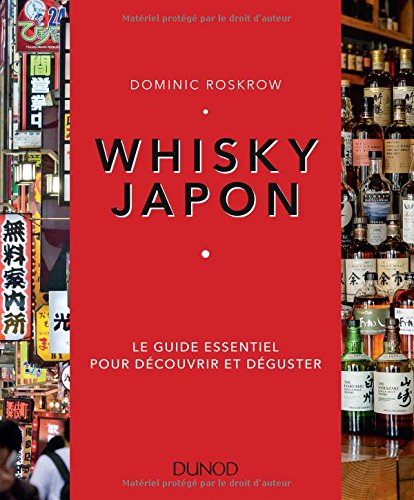 Whisky Japon : le guide essentiel pour découvrir et déguster - DOMINIC ROSKROW