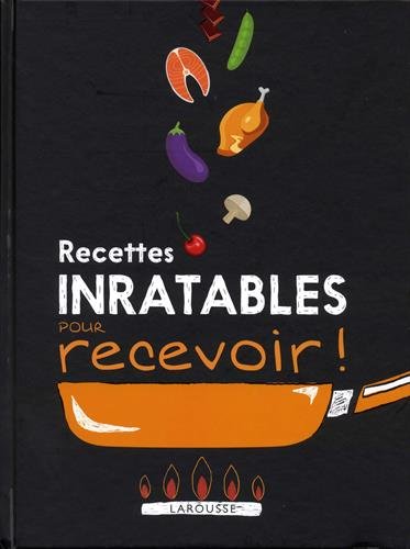 Recettes inratables pour recevoir - COLLECTIF