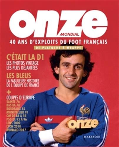Onze mondial : 40 ans d'exploits du foot français : de Platoche à Mbappé - COLLECTIF