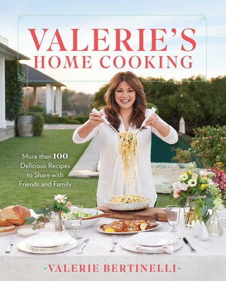 Valerie&#39;s Home Cooking - VALERIE BERTINELLI