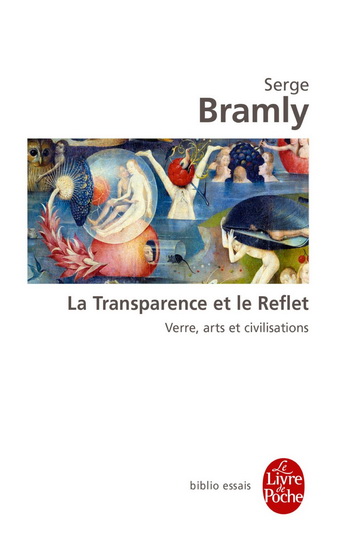La Transparence et le reflet : verre, arts et civilisations - SERGE BRAMLY