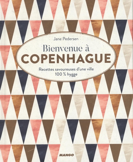 Bienvenue à Copenhague : recettes savoureuses d&#39;une ville 100 % hygge - JANE PEDERSEN