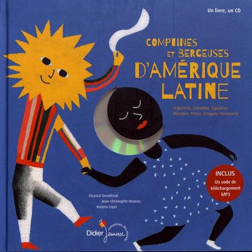 Comptines et berceuses d&#39;Amérique latine : Argentine, Colombie, Equateur, Mexique, Pérou, Uruguay, Venezuela + CD - CHANTAL GROSLÉZIAT & AL